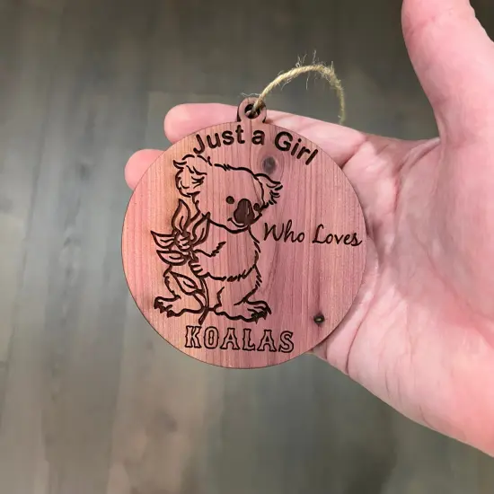 Just a girl who loves Koalas - Cedar Ornament {4}