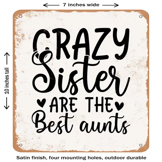 DECORATIVE METAL SIGN - Crazy Sister Are the Best Aunts- Vintage Rusty Look {1}