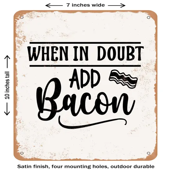 DECORATIVE METAL SIGN - When In Doubt Add Bacon - 2- Vintage Rusty Look {1}