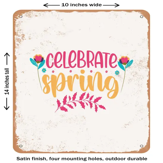 DECORATIVE METAL SIGN - Celebrate Spring- Vintage Rusty Look {1}