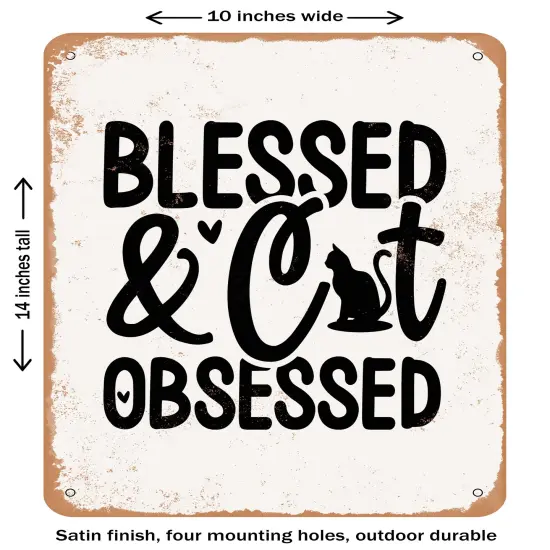 DECORATIVE METAL SIGN - Blessed and Cat Obsessed- Vintage Rusty Look {1}