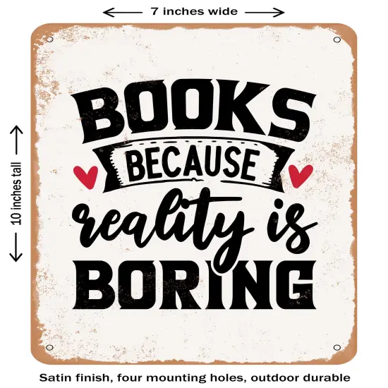 DECORATIVE METAL SIGN - Books Because Reality is Boring - 2 - Vintage Rusty Look {2}