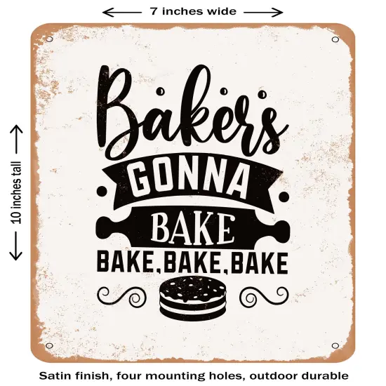 DECORATIVE METAL SIGN - Bakers Gonna Bake Bake Bake Bake - Vintage Rusty Look {2}