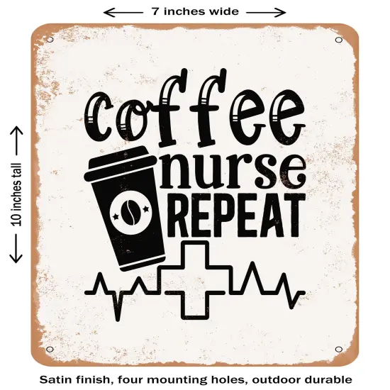 DECORATIVE METAL SIGN - Coffee Nurse Repeat- Vintage Rusty Look {1}