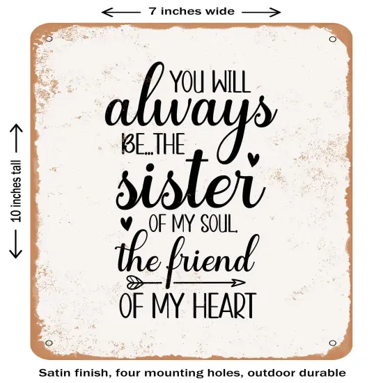 DECORATIVE METAL SIGN - You Will Always Be the Sister- Vintage Rusty Look {1}