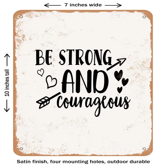 DECORATIVE METAL SIGN - Be Strong and Courageous - 3- Vintage Rusty Look {1}