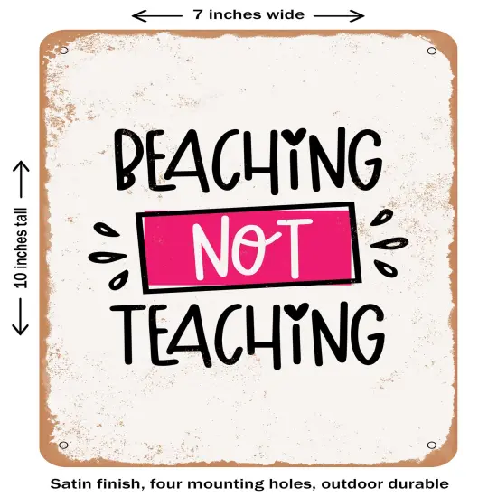 DECORATIVE METAL SIGN - Beaching Not Teaching- Vintage Rusty Look {1}