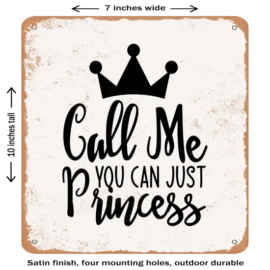 DECORATIVE METAL SIGN - You Can Just Call Me Princess - 2- Vintage Rusty Look {2}