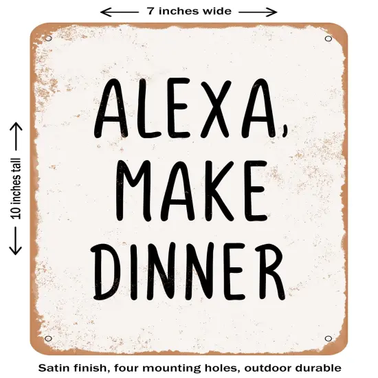DECORATIVE METAL SIGN - Alexa Make Dinner - 2 - Vintage Rusty Look {1}