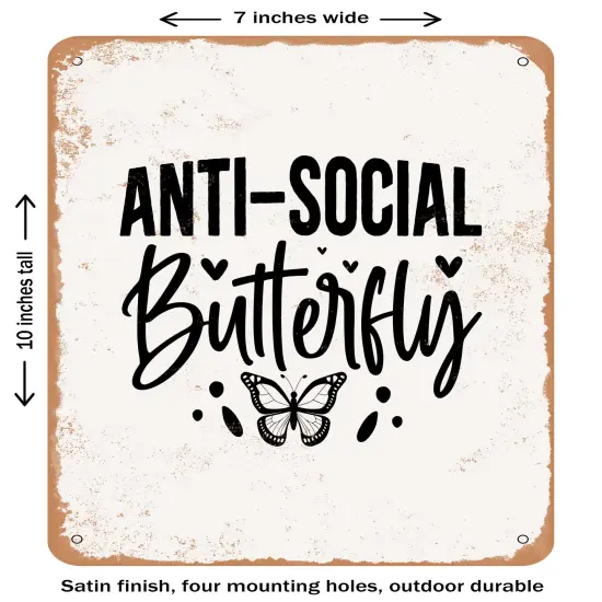 DECORATIVE METAL SIGN - Anti Social Butterfly - 7- Vintage Rusty Look {1}
