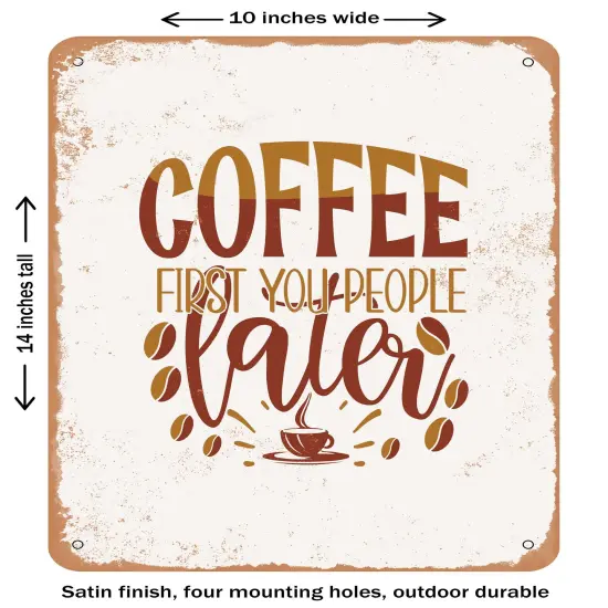 DECORATIVE METAL SIGN - Coffee First You People Later- Vintage Rusty Look {1}