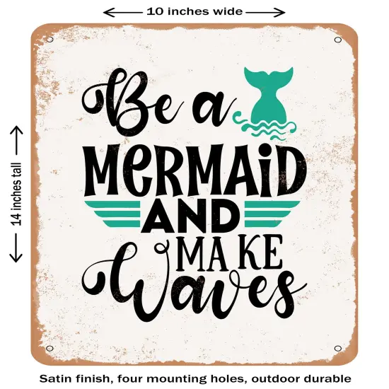 DECORATIVE METAL SIGN - Be a Mermaid and Make Waves - 2- Vintage Rusty Look {1}