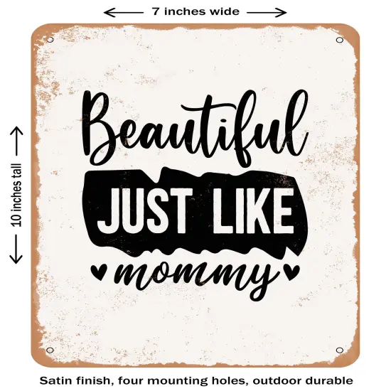 DECORATIVE METAL SIGN - Beautiful Just Like Mommy - Vintage Rusty Look {1}