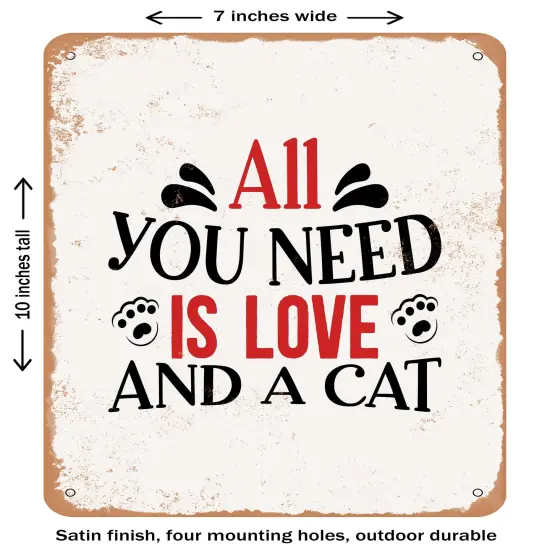 DECORATIVE METAL SIGN - All You Need is Love and a Cat - Vintage Rusty Look {1}