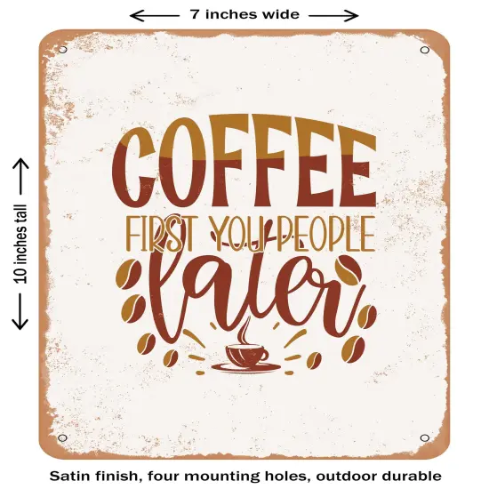 DECORATIVE METAL SIGN - Coffee First You People Later- Vintage Rusty Look {2}
