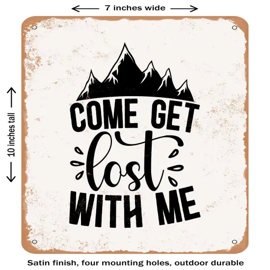 DECORATIVE METAL SIGN - Come Get Lost With Me - 2 - Vintage Rusty Look {2}