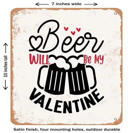 DECORATIVE METAL SIGN - Beer Will Be My Valentine - 2- Vintage Rusty Look {2}