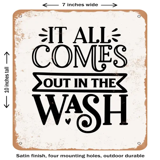 DECORATIVE METAL SIGN - It All Comes Out In the Wash - Vintage Rusty Look {1}
