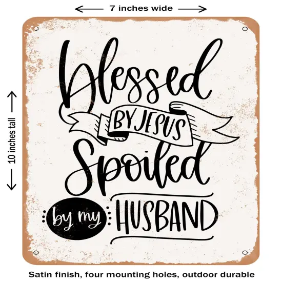 DECORATIVE METAL SIGN - Blessed by Jesus Spoiled Husband- Vintage Rusty Look {1}