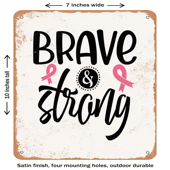 DECORATIVE METAL SIGN - Brave and Strong - 3- Vintage Rusty Look {1}