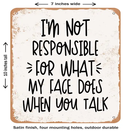 DECORATIVE METAL SIGN - I'm Not Responsible For What My Face Does - 2- Vintage Rusty Look {2}