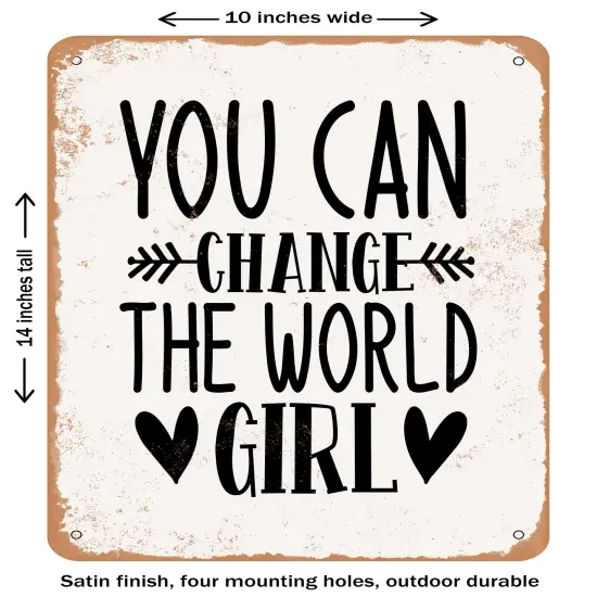 DECORATIVE METAL SIGN - You Can Change the World Girl - 2- Vintage Rusty Look {1}
