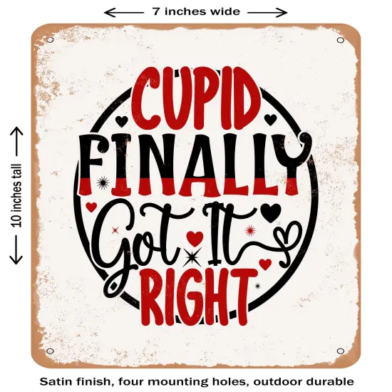 DECORATIVE METAL SIGN - Cupid Finally Got It Right- Vintage Rusty Look {2}