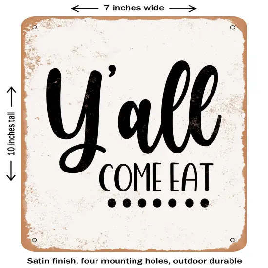 DECORATIVE METAL SIGN - Y All Come Eat- Vintage Rusty Look {1}