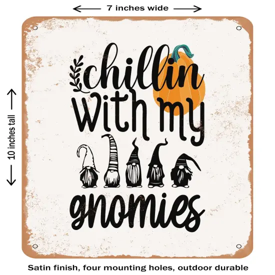 DECORATIVE METAL SIGN - Chillin With My Gnomies- Vintage Rusty Look {1}
