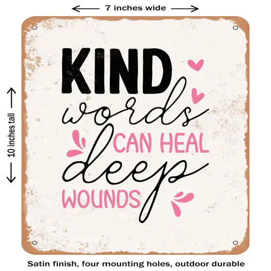 DECORATIVE METAL SIGN - Kind Words Can Heal Deep Wounds - 2- Vintage Rusty Look {1}