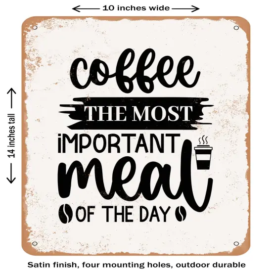 DECORATIVE METAL SIGN - Coffee the Most Important Meal of the Day- Vintage Rusty Look {1}