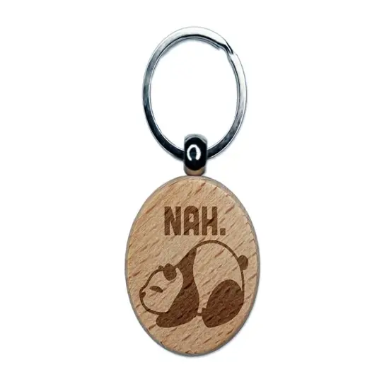 Nah Cute and Lazy Panda Doesn't Want to do Anything Engraved Wood Round Keychain Tag Charm {1}