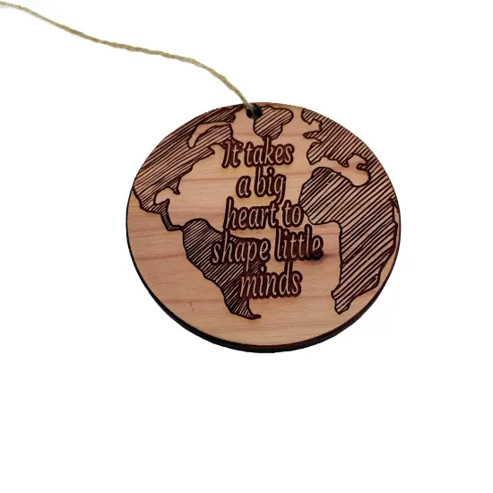 EARTH it takes a big heart to shape little minds - Cedar Ornaments {1}