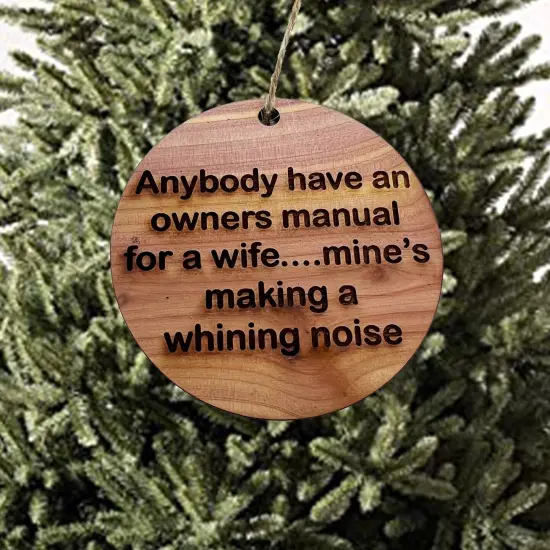 anybody have an owners manual for a wife - Cedar Ornament {3}
