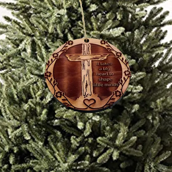 CROSS It takes a big heart to shape little minds - Cedar Ornament {3}
