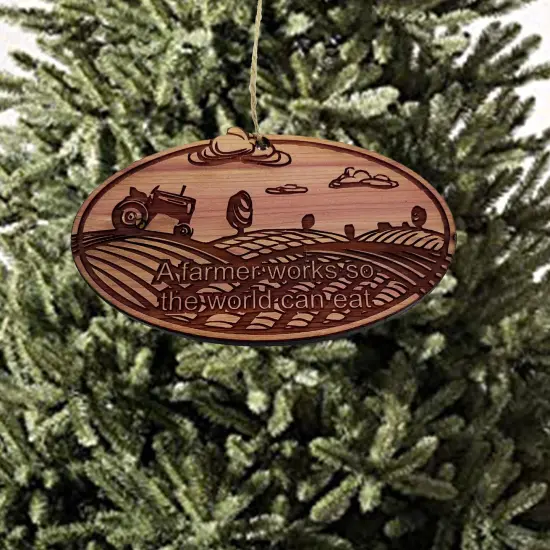 A Farmer works so the world can eat - Cedar Ornament {2}
