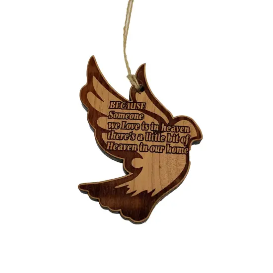 DOVE Because someone we love is in Heaven - Raw Cedar Ornament {1}