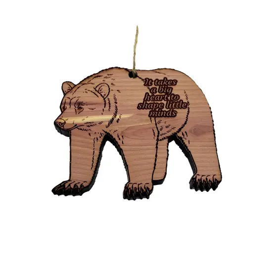 GRIZZLY BEAR it takes a big heart to shape little minds - Cedar Ornament {3}