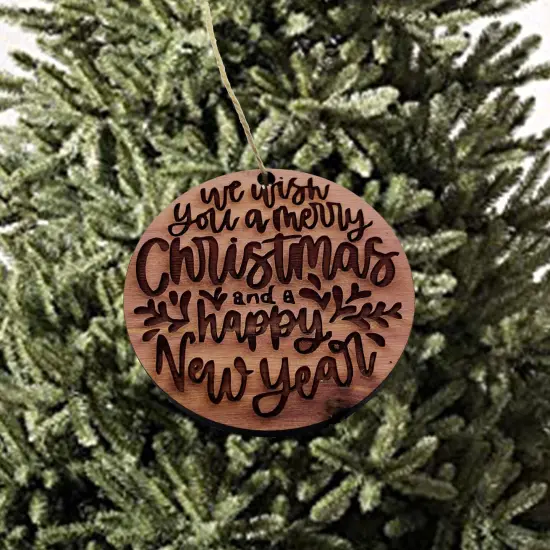 We Wish you a merry christmas and a happy new year - Cedar Ornament {2}