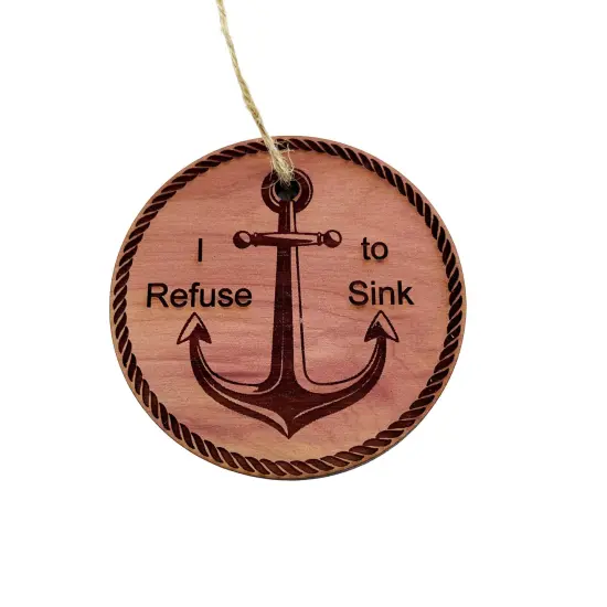 I Refuse to Sink - Cedar Ornament {1}