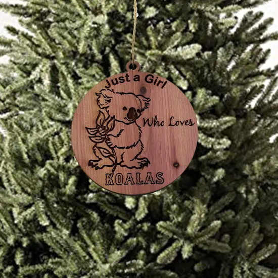 Just a girl who loves Koalas - Cedar Ornament {3}