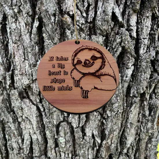 Sloth It takes a big heart to shape little minds - Cedar Ornament {1}
