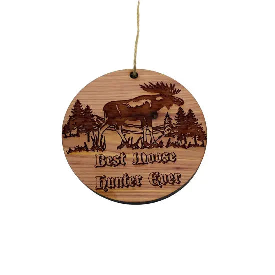 Best Moose Hunter Ever - Cedar Ornament {1}