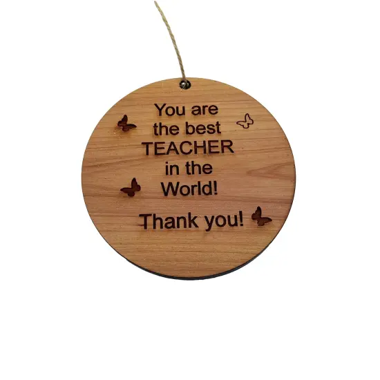 You are the best teacher in the world - Cedar Ornament {2}