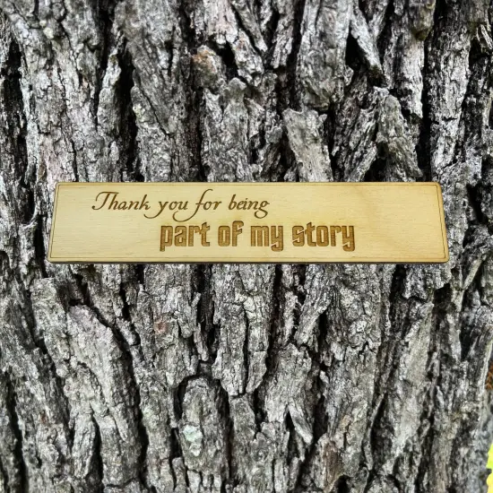 Bookmark - Thank you for being part of my story - Birch Wood {6}