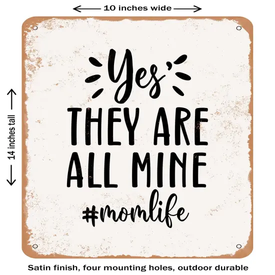 DECORATIVE METAL SIGN - Yes they Are All Mine - 2- Vintage Rusty Look {1}