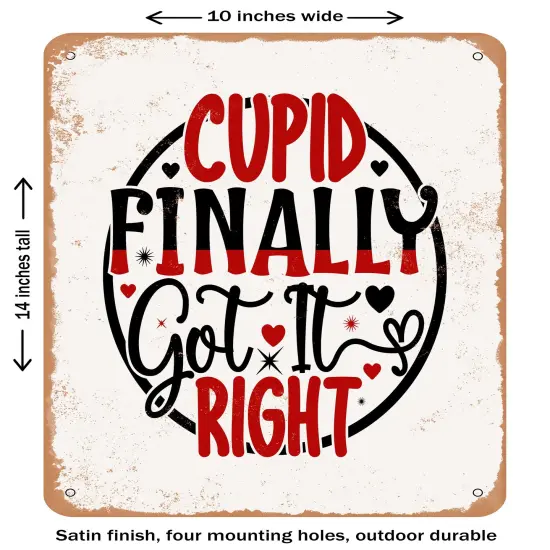 DECORATIVE METAL SIGN - Cupid Finally Got It Right- Vintage Rusty Look {1}