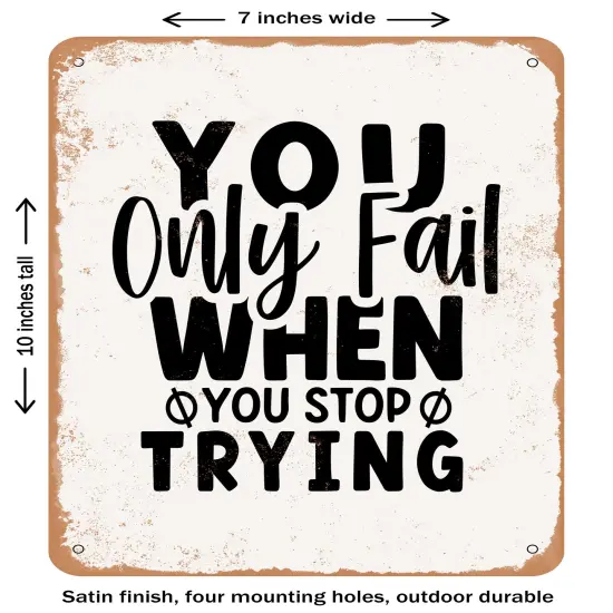 DECORATIVE METAL SIGN - You Only Fail When You Stop Trying - 2 - Vintage Rusty Look {1}