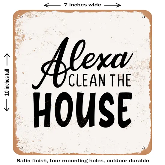 DECORATIVE METAL SIGN - Alexa Clean the House - 2- Vintage Rusty Look {1}