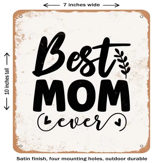 DECORATIVE METAL SIGN - Best Mom Ever - 9- Vintage Rusty Look {1}